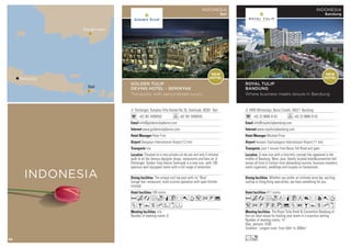 Jl. Petitenget, Komplex Villa Kendal No 35, Seminyak, 80361 Bali
+62 361 8499555 +62 361 8499555
info@goldentulipdevins.com
www.goldentulipdevins.com
Peter Fritz
Denpasar International Airport (12 km)
n/a
108 rooms
n/a
Number of meeting rooms: 0
The unique roof top pool with its “Blue”
lounge−bar−restaurant, multi-cuisine operation with open kitchen
concept.
Situated on a very private cul-de-sac and only 5 minutes
walk to all the famous designer shops, restaurants and bars on Jl
Petitenget, Golden Tulip Devins Seminyak is a new icon, with 108
spacious well equipped rooms with a full range of amenities.
AcafoqCr0T52P%
ZBYshWxF
GOLDEN TULIP
DEVINS HOTEL - SEMINYAK
Tranquility with personalized luxury
INDONESIA
Bali
Jl. HMS Mintaredja, Baros Cimahi, 40521 Bandung
+62 22 8888 4143 +62 22 8888 4143
info@royaltulipbandung.com
www.royaltulipbandung.com
Michael Price
Hussein Sastranegara International Airport (11 km)
Just 1 minute from Baros Toll Road exit gate.
411 rooms
The Royal Tulip Hotel  Convention Bandung of-
fers an ideal venue for hosting your event in a luxurious setting.
Number of meeting rooms: 14
Max. persons: 4200
Smallest - Largest room: From 50m2
to 3000m2
Whether you prefer an intimate wine bar, exciting
rooftop or Hong Kong specialties, we have something for you.
A new icon with a futuristic concept has appeared in the
middle of Bandung, West Java. Ideally located hotelconvention hall
serves all kind of visitors from demanding tourists, business travelers,
event organizers, weddings and couples on honeymoon.
AcafodqCt8r90T
52PUVz%ZOBYshx
Lo
ROYAL TULIP
BANDUNG
Where business meets leisure in Bandung
INDONESIA
Bandung
INDONESIA
NEW
HOTEL
NEW
HOTEL
Banjarmasin
Bandung
Bali
68
 