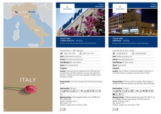 Via Guido Rossa 11, 10024 Moncalieri
+39 011 64 74 404 +39 011 64 73 187
info@tulipinnturinsouth.com
www.tulipinnturinsouth.com
Mrs. Katy Giombini
Torino Caselle (46 km)
100 rooms
3 fully equipped meeting rooms, 220 MQ, free
WiFi, natural light.
Number of meeting rooms: 3
Max. persons: 110
Smallest - Largest room: From 70m2
to 150m2
Full service restaurant with international and Italian
cuisine.
3-star hotel with full restaurant service 100 rooms with
air-conditioning, free WiFi connection, hair dryer and coffee  tea
facilities, 3 meeting rooms with basic equipment included in price,
free private car park.
Acafodr0T5PVZB
E
Lo
TULIP INN
TURIN SOUTH - HOTEL
Enjoy the charming Italian atmosphere!
ITALY
Moncalieri
Corso Stati Uniti 54, 35127 Padova
+39 049 69 88 313 +39 049 69 88 320
info@tulipinnpadova.com
www.tulipinnpadova.com
Mr. Nadir Sarikurt
Venice (48 km)
112 rooms
2 different meeting rooms, from 70 to 150 m2. Up
to 110 people. All with natural daylight, free WiFi connection.
Number of meeting rooms: 2
Max. persons: 110
Smallest - Largest room: From 70m2
to 150m2
No dining facilities on property. We are happy to
arrange your dinner near the hotel. Our Cafe offers drinks and snacks.
Tulip Inn Padova, international standards, local flavors. A
3-star hotel located in a strategic intersection point of Padua.
AcafodCr0TpkPV
%ZBE
Lo
TULIP INN
PADOVA - HOTEL
Enjoy the charming Italian atmosphere
ITALY
Padova
MoncalieriRivoli
Rimini
Padova
Rome
ITALY
70
 