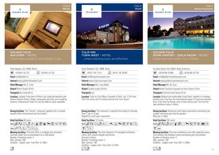 Viale Vespucci 28, 47900 Rimini
+39 0541 54 725 +39 0541 53 153
info@waldorf.it
www.goldentulipwaldorf.com
Mr. G. Conti
Rimini Airport (8 km)
Bus Stop (50 m)
60 rooms
The hotel offers a complete and renovated
business center that accommodates up to 200 people.
Number of meeting rooms: 4
Max. persons: 200
Smallest - Largest room: From 62m2
to 160m2
The “Astoria” restaurant (opened only in summer
season) offers international and local dishes.
Located in the heart of Rimini just along the beautiful and
famous Adriatic Riviera. Shops, restaurants and clubs are at walking
distance. International Trade Fair and San Marino easily reachable.
AcafndqC9p51Pw
YhKWxDF
n
GOLDEN TULIP
WALDORF - HOTEL
Come take a break on the Adriatic coast
ITALY
Rimini
Corso Allamano 153, 10098 Rivoli
+39 011 95 17 811 +39 011 95 39 955
info@tulipinnturinwest.com
www.tulipinnturinwest.com
Mrs. Luisa Balbo
Caselle airport (26 km)
Car.
113 rooms
The hotel disposes of 3 equipped conference
rooms, with natural daylight and terrace.
Business lunches.
Number of meeting rooms: 3
Max. persons: 180
Smallest - Largest room: From 75m2
to 210m2
The restaurant is opened from sunday to thursday
(from 7 pm to 10 pm).
Opened for lunch upon reservation.
Tulip Inn Turin West is located in Rivoli, just 12 Km from
Turin city centre and 15 minutes driving from Turin airport.
Acafodr0Tp5PVZ
BxE
Lo
TULIP INN
TURIN WEST - HOTEL
... where inspiring stays are effortless
ITALY
Rivoli
Via della Scafa, 416, 00054 Rome Fiumicino
+39 06 650 29 864 +39 06 650 29 739
info@goldentulipromeairport.com
www.goldentulipromeairport.com
Mr. M. Cozzi
Rome Fiumicino Leonardo da Vinci Airport (3 km)
Fiumicino Isola Sacra (15 m)
104 rooms
One main conference room with seperate access
from parking, two breakout rooms overlooking pool and gardens.
Number of meeting rooms: 4
Max. persons: 250
Smallest - Largest room: From 35m2
to 200m2
Restaurant with Italian specialities overlooking the
outdoor swimming pool and the gardens.
Wine bar in lobby.
Modern and comfortable 4-star hotel, located in a strategic
position only 3 km from the international airport of Fiumicino Leonardo
Vinci, 4 km from the Roman ruins of Ostia Antica and 7 km from the
new exhibition center in Rome.
AcaodqCrp5PV%Z
BY
Lo
GOLDEN TULIP
ROME AIRPORT - ISOLA SACRA - HOTEL
Experience the mythic city of Rome
ITALY
Rome Fiumicino
71
 