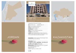 Aqaba
JORDAN
Al Saada Street, P.O. Box 434, 77110 Aqaba
+962 32 05 12 34 +962 32 05 12 37
reservations@goldentulipaqaba.com
www.goldentulipaqaba.com
Mr. H. Sawalha
King Hussein International Airport (9 km)
Trust Company (300 m)
84 rooms
Daylight Red Sea meeting room. Fully equipped:
LCD – projector, data show, note pads.
Number of meeting rooms: 1
Max. persons: 120
Smallest - Largest room: From 60m2
to 375m2
The Palm restaurant at the swimming pool. Lobby
bar and snack. Ayla terrace coffee shop.
Golden Tulip Aqaba Red Sea is located in the heart of
Aqaba, a 5-minute walk from the beach. Its central location makes it
the ideal venue for both leisure and business travellers.
AcafodqC8r0k2P
VXZBYNWxDF
Lo
GOLDEN TULIP
AQABA - HOTEL
An ideal location to relax in the idyllic beaches
of the Red Sea
JORDAN
Aqaba
Almaty
KAZAKHSTAN
72
 