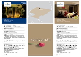 Road 1010, Sanabis area, 18 Manama
+973 17 55 99 00 +973 17 55 99 00
info@tulipinnbahrain.com
www.tulipinnbahrain.com
Mr. Mustapha Chatila
Bahrain International Airport (10 km)
Taxi on call (10 m)
215 rooms
Conference facilities available with a selection
meeting rooms suitable for up to 300 to 400 guests.
Number of meeting rooms: 4
Max. persons: 300
Smallest - Largest room: From 33m2
to 650m2
Al Nakheel an all-day dining restaurant and Ristretto
coffee shop.
Located in the heart of Seef District Manama, Kingdom
of Bahrain. With a prime location close to the main shopping areas
Dana Mall, Bahrain Mall, Seef Mall, Bahrain City Center, Moda Mall,
Manama Downtown.
AcaoC8r0TkPVXZ
YshKWivxDG
Ln
TULIP INN
BAHRAIN - HOTEL
Stay in comfort
BAHRAIN
Manama
37 Isanov street, Bishkek
+996 312 610707 +996 312 610909
gm@goldentulipbishkek.com
www.goldentulipbishkek.com
Jake Svensson
Manas International Airport (35 km)
Taxi (0 m)
64 rooms
3 meeting rooms that can accomodate up to 140
pax fully equipped with the latest Audio/video equipments
Number of meeting rooms: 3
Max. persons: 140
Smallest - Largest room: From 30m2
to 120m2
“Sapphire” open for breakfast, lunch and dinner
serving International cuisine,Forbes Bar and Ristretto lobby lounge.
The hotel is located in the city center, in close proximity
to government, ministries and embassies, walking distance to the
Bishkek Park Mall,15min away from Ala-too main square and Bishkek
Historical museum
AcafodqCt8r0T5
2Pwz%ZBhivxDG
Ln
GOLDEN TULIP
BISHKEK - HOTEL
Taking Luxury to New Places
KYRGYZSTAN
Bishkek
NEW
HOTEL
Bishkek
KYRGYZSTAN
74
 