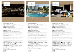 Place Sidi Makhlouf, 10000 Rabat
+212 537 23 74 00/01 +212 537 72 21 55
info@goldentulipfarahrabat.com
www.goldentulipfarahrabat.com
Mr. Samir Kharroubi
Rabat-Salé (15 km)
Rabat main train station “ Rabat Ville” (1500 m)
193 rooms
The hotel offers 4 meeting rooms with daylight
and full equipment, overloooking the historic monuments and
“Bouregreg” river.
Number of meeting rooms: 4
Max. persons: 500
Smallest - Largest room: From 20m2
to 256m2
Enjoy our restaurants serving international, French
or Moroccan food in a cosy atmosphere.
The hotel is located close to the Hassan tower and the
Mohamed V Mausoleum, 5 minutes from the city center, embassies
and ministries, with a panoramic view over the Bouregreg river, city of
Salé and the Atlantic ocean.
Aafndqr052PUVZ
BYshMKDFG
Ln
GOLDEN TULIP
FARAH - RABAT - HOTEL
A sanctuary of hospitality in the heart of Rabat
MOROCCO
Rabat
Avenue Zerktouni, 46000 Safi
+212 524 464 299 +212 524 464 573
info@goldentulipfarahsafi.com
www.goldentulipfarahsafi.com
Mr. Saad Benkirane
Marrakech Menara (150 km)
Motorcoaches station (800 m)
90 rooms
The hotel gathers 4 meeting rooms with a capacity
of 870 delegates, a plenary and 3 sub-commissions with daylight.
Number of meeting rooms: 5
Max. persons: 950
Smallest - Largest room: From 50m2
to 480m2
The hotel offers a range of restaurant outlets with
international, Italian and Moroccan specialties.
Located in the very centre of the town, the
hotel is nearby the ancient city, the Portuguese monuments (dating
from the 16th century), the pottery hill and many other interesting
places. It is also close to beautiful beaches on the Atlantic coast.
AandqCrpk2VZOB
YshKNWDFG
Ln
GOLDEN TULIP
FARAH - SAFI - HOTEL
Your destination in the capital of pottery
MOROCCO
Safi
Route de Cap Spartel, 90000 Tangier
+212 539 373 739 +212 539 933 739
info@goldentulipandaluciatanger.com
www.goldentulipandaluciatanger.com
Tarik Bouhout
Ibn Batouta Intl Airport (8 km)
Easily accessible by Taxi (100 m)
142 rooms
Two meeting rooms equipped with audiovisual
materials, video projector and wifi for business meetings, cocktail
receptions...
Number of meeting rooms: 2
Max. persons: 500
Smallest - Largest room: From 220m2
to 420m2
Enjoy the most exquisite buffet at l’Epicerie along
with an Italian a la carte Restaurant I Fratelli to awaken your palate!
Lying on the north coast where the Mediterranean meets
the Atlantic ocean off Cap Spartel, Tangier nestles one of the most
prestigious 5* hotel, blessed with a breathtaking location overlooking
the Royal Golf of Tangier.
AcafodqC8r0Tp5
2PV%ZBYshMNxEF
Lo
GOLDEN TULIP
ANDALUCIA GOLF TANGER - HOTEL
Excellence, Elegance, Comfort... Inspiring Stays!
MOROCCO
Tangier
NEW
HOTEL
81
 