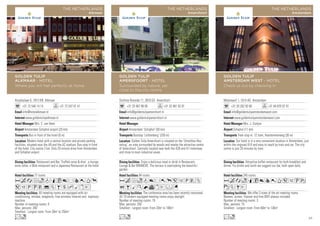 Arcadialaan 6, 1813 KN Alkmaar
+31 72 540 14 14 +31 72 547 01 41
info@hotelalkmaar.nl
www.goldentulipalkmaar.nl
Mrs. C. van Veen
Amsterdam Schiphol airport (25 km)
Bus in front of the hotel (0 m)
77 rooms
All meeting rooms are equipped with air-
conditioning, minibar, telephone, free wireless Internet and espresso
machine.
Number of meeting rooms: 8
Max. persons: 200
Smallest - Largest room: From 30m2
to 250m2
Restaurant and Bar ‘Truffels wine  dine’, a lounge,
wine cellar, a Wok restaurant and a Japanese Restaurant at the hotel.
Modern hotel with a central location and private parking
facilities, situated near the A9 and the AZ stadium. Bus-stop in front
of the hotel. City centre 2 km. Only 25-minute drive from Amsterdam
and Schiphol airport.
AcafodqC8r90Tp
51PUV%ZBshMxE
Lo
GOLDEN TULIP
ALKMAAR - HOTEL
Where you will feel perfectly at home
THE NETHERLANDS
Alkmaar
Stichtse Rotonde 11, 3818 GV Amersfoort
+31 33 467 99 00 +31 33 461 92 81
info@goldentulipamersfoort.nl
www.goldentulipamersfoort.nl
Amsterdam ‘Schiphol’ (50 km)
Busstop ‘Lichtenberg’ (250 m)
94 rooms
The conference area has been recently renovated.
All 19 modern equipped meeting rooms enjoy daylight.
Number of meeting rooms: 19
Max. persons: 250
Smallest - Largest room: From 20m2
to 180m2
Enjoy a delicious meal or drink in Restaurant,
Lounge  Bar BRANCHE. The terrace is overlooking the beautiful
garden.
Golden Tulip Amersfoort is situated on the ‘Utrechtse Heu-
velrug’, an area surrounded by woods and nearby the attractive centre
of Amersfoort. Centrally located near both the A28 and A1 motorway
and close to main industrial areas.
Acfod8r0p51PVZ
OBMKNvxEFG
Lo
GOLDEN TULIP
AMERSFOORT - HOTEL
Surrounded by nature, yet
close to the city centre
THE NETHERLANDS
Amersfoort
Molenwerf 1, 1014 AG Amsterdam
+31 20 262 92 60 +31 84 870 07 01
info@goldentulipamsterdamwest.com
www.goldentulipamsterdamwest.com
Mrs. J. Zootjes
Schiphol (11 km)
Tram stop nr. 12 tram, Haarlemmerweg (30 m)
245 rooms
We offer 3 state of the art meeting rooms.
Beamer, screen, flipover and free WIFI always included.
Number of meeting rooms: 3
Max. persons: 75
Smallest - Largest room: From 60m2
to 136m2
Attractive buffet restaurant for both breakfast and
dinner. For drinks and lunch we suggest our bar, both open daily.
Our hotel is in a very convenient location in Amsterdam, just
within the ringroad A10 and easy to reach by train and car. The city
centre is just 20 minutes by tram.
AcaoqC890T51Uw
zZBE
Lo
GOLDEN TULIP
AMSTERDAM WEST - HOTEL
Check us out by checking in
THE NETHERLANDS
Amsterdam
83
 