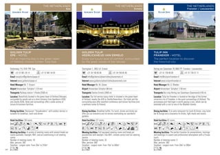 Dellenweg 115, 8161 PW Epe
+31 57 861 28 14 +31 57 861 54 93
reception@goldentulipepe.nl
www.goldentulipepe.nl
Mr. T. Vissers
Amsterdam ‘Schiphol’ (125 km)
Railway station ‘t Harde (2500 m)
138 rooms
A variety of meeting rooms with several break out
rooms available. Daylight, WiFi, and air-conditioning in all meeting
rooms.
Number of meeting rooms: 18
Max. persons: 300
Smallest - Largest room: From 20m2
to 310m2
Restaurant “Smaakmakers” with outdoor terrace is
suitable for breakfast, lunch and dinner.
Beautifully located in the green heart of Holland (Veluwe),
surrounded by woods and at a short distance from Apeldoorn (A50)
and Zwolle (A28). Hotel and surroundings offer a wide variety of
leisure  business facilities.
Acod8r051PVZOB
usMKixG
Lo
GOLDEN TULIP
EPE - HOTEL
For an inspiring stay in the green heart
of Holland, choose Golden Tulip Epe
THE NETHERLANDS
Epe
Staringlaan 1, 3852 LA Ermelo
+31 34 156 85 85 +31 34 156 85 00
info@goldentulipheerlickheijdvanermelo.nl
www.goldentulipheerlickheijdvanermelo.com
Mr. M. Glaser
Amsterdam Schiphol (86 km)
Station Ermelo (3400 m)
127 rooms
Full equipped meeting rooms and break out
possibilities with daylight, free WiFi, climate control and full catering
service.
Number of meeting rooms: 25
Max. persons: 600
Smallest - Largest room: From 15m2
to 500m2
Breakfast buffet. For lunch, dinner and drinks we
offer you our brasserie and its terrace overlooking our wonderful
gardens.
Our full service luxury hotel is situated in the green heart
of Holland, nearby the A28 to Zwolle/Amersfoort. Our hotel and the
surrounding area offer excellent conference and leisure facilities (incl.
a wellness center  Fitness).
AcafodqCr0Tp5P
VZOBushMKNWivx
Lo
GOLDEN TULIP
HEERLICKHEIJD VAN ERMELO
Enjoy our luxury level of comfort, surrounded
by the great woods of the Veluwe
THE NETHERLANDS
Ermelo
Hertog van Saxenlaan 78, 8802 PP Franeker / Leeuwarden
+31 51 739 80 00 +31 51 739 31 11
info@tulipinnfraneker.nl
www.tulipinnfraneker.nl
Mr. G. Bleeker
Amsterdam ‘Schiphol’ (130 km)
Bus stop Hertog van Saxenlaan (Saxenoord) (100 m)
42 rooms
The perfect location for presentations, trainings
and meetings in a warm and professional atmosphere with a Frisian
touch.
Number of meeting rooms: 5
Max. persons: 300
Smallest - Largest room: From 20m2
to 280m2
À la carte restaurant for lunch  dinner, cosy hotel
bar  lounge and a brasserie for drinks, light meals and snacks.
Tulip Inn Franeker is located at the edge of the former
university city of Franeker, in the quiet surroundings of Holland. The
picturesque port Harlingen is worth paying a visit, which can be
extended with a visit to one of the Wadden Islands.
Acod8r0Tp51PVZ
OBMKNWixEFG
Lo
TULIP INN
FRANEKER - HOTEL
The perfect location to discover
the historical city
THE NETHERLANDS
Franeker / Leeuwarden
88
 