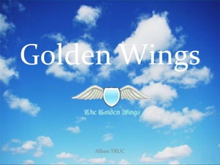 Golden Wings

Alban TRUC

 