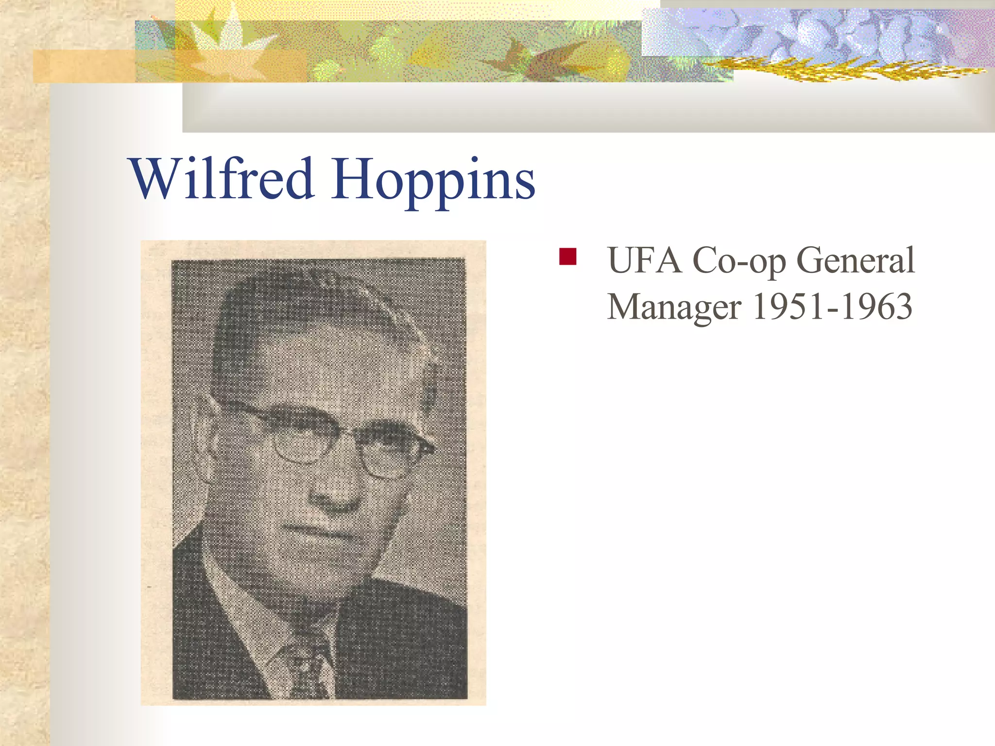 Wilfred Hoppins UFA Co-op General Manager 1951-1963 