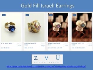 https://www.zvuartisanjewelry.com/product-category/all-rings-bands/fashion-gold-rings/
Gold Fill Israeli Earrings
 