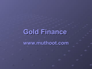 Gold Finance  www.muthoot.com 