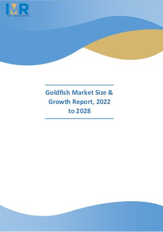 Goldfish Market Size &
Growth Report, 2022
to 2028
 