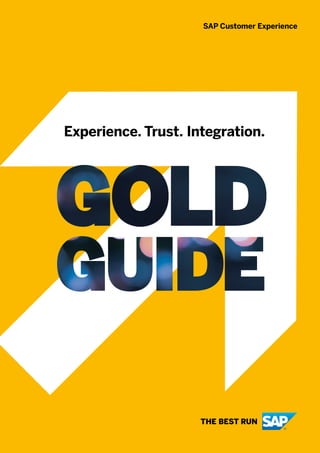 GOLD GUIDE | SAP Customer Experience
1
Experience. Trust. Integration.
 