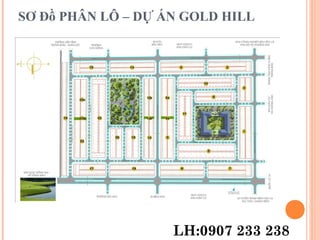 SƠ Đồ PHÂN LÔ – DỰ ÁN GOLD HILL
LH:0907 233 238
 