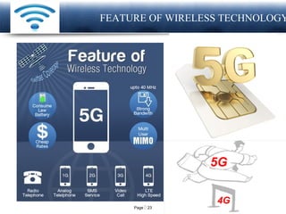 Page  23
LOGO FEATURE OF WIRELESS TECHNOLOGY
5G
4G
 