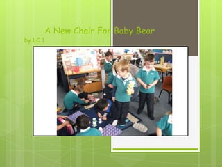 A New Chair For Baby Bear by LC 1 