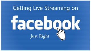 Getting Live Streaming on
Just Right
 