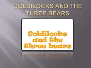 Goldilocks and the three bears PP by Kirkness
