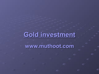 Gold investment www.muthoot.com 