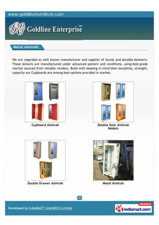 Wooden Metal Showcase:

We are also engaged in manufacturing best quality Showcase. The complete range is quality
tested a...