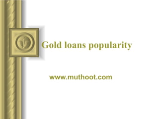 Gold loans popularity www.muthoot.com 