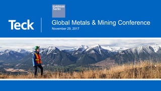 Global Metals & Mining Conference
November 29, 2017
 