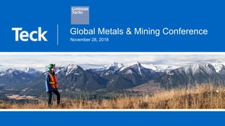 Global Metals & Mining Conference
November 28, 2018
 