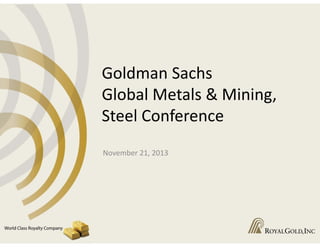 Goldman Sachs 
Global Metals & Mining,
Steel Conference
November 21, 2013

 