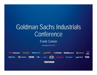 Goldman Sachs Industrials
Conference
Frank Connor
Executive VP & CFO
 