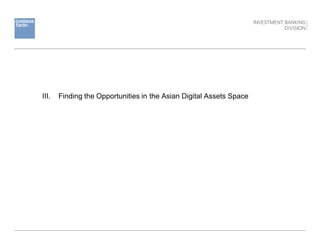 III. Finding the Opportunities in the Asian Digital Assets Space
 