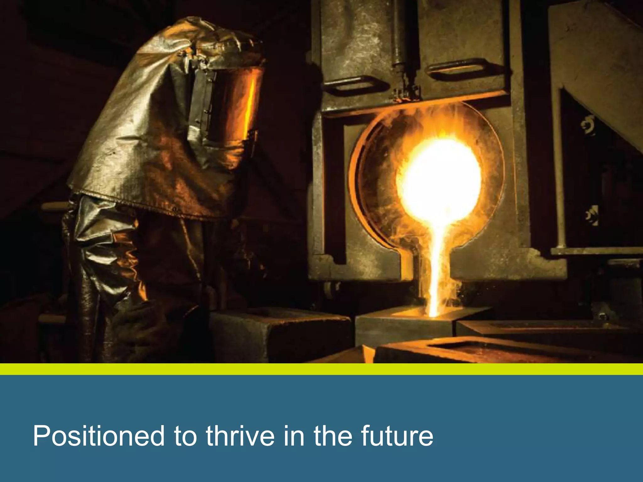 Positioned to thrive in the future 
 