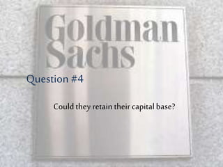 Could they retaintheir capitalbase?
Question #4
 