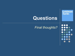 Questions
Final thoughts?
 
