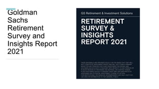 Goldman
Sachs
Retirement
Survey and
Insights Report
2021
 