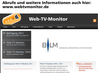 Abrufe und weitere Informationen auch hier:
www.webtvmonitor.de




                                              62
 