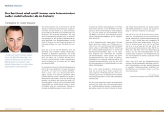 Goldmedia Trendmonitor 2015 Seite 28 Seite 29
„Anders als beim Festnetz akzep-
tieren die Mobilfunkkunden, bei
intensiver Nutzung oft schon zur
Monatsmitte mit deutlich redu-
zierten Datenraten zu surfen oder
Datenpakete nachzukaufen.”
Mobiles Internet
Das Breitband wird mobil: Immer mehr Internetnutzer
surfen mobil schneller als im Festnetz
Trendartikel Dr. André Wiegand
oder Video-Streaming-Dienste wie Spotify, Deezer
oder Netflix kombinieren, machen den Online-Zu-
gang via LTE immer attraktiver und günstiger.
Will oder muss man LTE als Festnetz-Ersatz nutzen,
zahlt man zur Abdeckung des durchschnittlich pro
Monat verbrauchten Festnetz-Datenvolumens von
rund 27 GB (lt. VATM) zwar noch mindestens 10
Euro mehr als für einen vergleichbaren VDSL-Tarif.
Doch ist a) diese Summe nicht mehr so viel höher
und b) ist es eine Frage der Zeit, wie schnell bei
dem derzeitigen Nutzerwachstum (über 400 % von
Mitte 2013 bis Mitte 2014) eine Marktsättigung
einsetzt, die das Preis-Leistungsverhältnis für die
Kunden weiter verbessert. Eine Wiedereinführung
von Volumentarifen im Festnetz würde den Trend
weiter verstärken.
Damit wird 2015 wohl der Paradigmenwechsel
kommen: Mit der anhaltenden Nachfrage nach mo-
bilen Datenverträgen und dem geringen Interesse
an schnellen Festnetzanschlüssen entwickelt sich
der Mobilfunk zum wichtigsten Treiber für schnelle
Internetanschlüsse.
Dr. André Wiegand
Geschäftsführer Goldmedia GmbH Strategy Consulting
So liegen die mittleren Downloadraten im LTE-Netz
heute schon zwischen 17 und 38 Mbit/s. In den Re-
gionen, in denen LTE der Kategorie 4 voll ausgebaut
ist, surft man bereits mit durchschnittlich 50 bis
100 Mbit/s (Chip Online). Damit bietet LTE deutlich
höhere Datengeschwindigkeiten als ein Standard-
ADSL-Anschluss.
Und die Entwicklung geht rasant weiter: Mit dem
bereits laufenden Ausbau von LTE-Advanced er-
höht sich die maximale Download-Geschwindigkeit
weiter auf bis zu 300 Mbit/s. Mit der Einführung
der nächsten Mobilfunkgeneration 5G wächst die
Download-Geschwindigkeit sogar auf 10 Gbit/s.
Dies entspricht dem 100-Fachen der aktuellen
LTE-Geschwindigkeit. Zudem steigern die Daten-
kompressionsverfahren noch einmal die Effizienz.
Multipliziert man steigende Übertragungsrate mit
steigender Kompressionsrate, ist bis zum Jahr 2020
ein Leistungszuwachs im Mobilfunkbereich um den
Faktor 2000 denkbar!
Noch ist der mobile Surfspaß für viele Nutzer je-
weils nur von kurzer Dauer: Anders als beim Fest-
netz akzeptieren die Mobilfunkkunden, bei intensi-
ver Nutzung oft schon zur Monatsmitte mit deutlich
reduzierten Datenraten zu surfen oder Datenpakete
nachzukaufen.
Mit den rasant steigenden mobilen Netzkapazitäten
verbessert sich jedoch das Preis-Leistungsverhältnis
der Mobilfunkangebote deutlich: Kuppelprodukte,
die mobiles Internet mit echten Flatrates für Musik-
Seit Jahren diskutiert man in Deutschland, wie der
Ausbau schneller Internetverbindungen vorankom-
men kann. Ziel des Bundes ist es, dass Anschlüsse,
die schneller als 50 Mbit/s sind und Mitte 2014 für
64 Prozent der Haushalte bereitstehen, bis Ende
2018 flächendeckend verfügbar sind. Ein wesentli-
ches Hemmnis für den Ausbau ist allerdings die ge-
ringe Nachfrage. Laut Bundesnetzagentur surften
Ende 2013 immer noch 84 Prozent der Besitzer von
Festnetzanschlüssen mit unter 30 Mbit/s im Inter-
net.
Doch das ist nur ein Teil der Wahrheit: Denn die
Nachfrage nach schnellen mobilen Breitbandan-
schlüssen ist wesentlich dynamischer. Der Anteil
der LTE-Nutzer im Internet stieg zwischen 2013 und
2014 von sieben auf 23 Prozent (Initiative D21).
Und das durchschnittliche mobile Datenvolumen
wuchs pro Nutzer um 45 Prozent auf 283 MByte
pro Monat (VATM).
Ein wesentlicher Grund für diese Nachfragedynamik
liegt in der unterschiedlichen Vermarktung: Anders
als bei DSL- und Kabel-Internet werden Mobilfunk-
Tarife zumeist nicht nach Download-Geschwin-
digkeit, sondern nach Volumen vermarktet. Damit
kommen viele der rund 8,7 Millionen LTE-Nutzer in
Deutschland (Stand Mitte 2014) bei der Nutzung
aktueller LTE-Geräte in den Genuss der vollen LTE-
Geschwindigkeit. Und die durchschnittliche Surfge-
schwindigkeit pro Mobilfunkzelle steigt mit jedem
LTE-Release und der zunehmenden Glasfaseran-
bindung der Mobilfunkmasten immer mehr an:
 