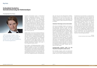 Goldmedia Trendmonitor 2015 Seite 30 Seite 31
dungsbereiche. Das Verständnis um Dateninterpre-
tation und Datenabfragen wird mit Produkten wie
IBMs Watson Analytics oder anderen adaptiven An-
alytics-Dienstleistern so weit vereinfacht, dass auch
nicht in Statistik geschulte Mitarbeiter umfangreiche
Datenmengen auswerten können. Für viele eta-
blierte Dienstleister könnte dies zum Problem
werden, da ihre maßgeschneiderten Premium-Lö-
sungen nicht mehr exklusiv bleiben werden. Man
kann diese Entwicklung natürlich auch anders sehen:
Das kommende Jahr bietet vielen BI-Dienstleistern
die Chance, ihre eingebetteten Analyseinstrumente
auf einen neuen lukrativen Massenmarkt auszurich-
ten. Die Unternehmen und ihre Entscheider aber
werden von der neuen, stets verfügbaren und ver-
besserten Informationslage profitieren.
Tim Prien
Consultant Goldmedia GmbH Strategy Consulting
über die Cloud sind die Zeitersparnisse erheblich.
Langfristig zeichnet sich der Trend ab, dass es BI-
Unternehmen mit einem All-in-One-Service gibt,
welche die Datenanalyse zentral, datenadaptiv und
maßgeschneidert für jedes Unternehmen bereitstel-
len werden.
Skalierbare Technologie wird zum Kerntreiber
2015 könnte Embedded Analytics der Sprung in
den Massenmarkt gelingen, da viele notwendige
Voraussetzungen erfüllt sein werden: Zum einen
die Open-Source-Datenbanktechnologien wie HA-
DOOP oder MongoDB, die immer schnellere Abfra-
gen von großen Datenmengen, verteilt auf billiger
werdende Computercluster, ermöglichen. Damit
einher geht die weitere Automatisierung der Er-
hebung solcher Big Data-Mengen durch das Inter-
net der Dinge, das mit seinen Sensoren in immer
neue Bereiche des Alltags vordringt. Und schließlich
zeichnet sich auch eine starke Professionalisierung
vieler kleiner und mittelständischer Unternehmen in
Deutschland ab – insbesondere einzelner Abteilun-
gen wie Human Resources oder Sales – die vermehrt
auf statistische Analysen angewiesen sind, weil dies
der Wettbewerb um Kunden, Zulieferer oder Ta-
lente von ihnen fordert.
Terrabyte-große Analysen sollen mit drei
Mausklicks durchgeführt werden können
Mit Embedded Analytics erlebt der Arbeitsmarkt
nicht nur eine Demokratisierung der Datenanalyse,
sondern auch die rasche Ausweitung der Anwen-
Komplexe Datenanalysen waren in Unternehmen
bislang mit langwierigen Recherchen in Fachpub-
likationen und Datenbanken verbunden, mit auf-
wendiger Marktforschung und anschließender
Datenaggregation auf Basis multivariater Analyse-
methoden. Oder, wer es sich leisten konnte, kaufte
fertige und entsprechend teure Datensets von Busi-
ness Intelligence (BI)-Anbietern. Mit dem Siegeszug
des Internets und immer professionelleren Front-
End-Intelligence-Diensten ist es nun möglich, Re-
ports und Entwicklungsreihen relativ unkompliziert
mit einigen Mausklicks selbst zusammenzustellen.
Doch der nächste Trend steht mit „Embedded Ana-
lytics“ schon vor der Tür.
Anbieter dieser neuen Form der Datenverarbeitung,
Datenauswertung und Datenpräsentation verspre-
chen selbst kleinen und mittelständischen Betrieben
effiziente Business Intelligence-Datenbanken, die
sich bislang nur große Konzerne mit kostspieligen
SAP- oder Oracle-Datenbanken leisten konnten.
Die Unternehmen setzen dabei vermehrt auf Soft-
warelösungen, die ohne größeren Aufwand in ihre
jeweiligen betrieblichen IT-Systeme oder sogar in
Excel eingebettet werden können.
Die für Markt- und Wettbewerbsanalysen notwen-
digen Daten werden so immer öfter durch dieselben
Anbieter mitgeliefert und direkt in die Analysesoft-
ware eingespeist. Das ermöglicht dynamisches Real-
Time-Monitoring sowie eine sehr schnelle Erstellung
und Modellierung von Reports. Durch weniger auf-
wendige Datenrecherchen, durch Multi-Device-Zu-
griff auf die Analyseinstrumente und Datenbanken
„Mit Embedded Analytics erlebt
der Arbeitsmarkt nicht nur eine De-
mokratisierung der Datenanalyse,
sondern auch die rasche Ausweitung
der Anwendungsbereiche.“
Big Data
Embedded Analytics:
Demokratisierung der Datenanalyse
Trendartikel Tim Prien
 