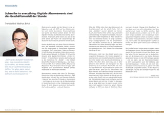 Goldmedia Trendmonitor 2015 Seite 6 Seite 7
nent gern die Serie „Orange Is the New Black“ se-
hen, dann kann man recht unkompliziert und ohne
weitreichende Kosten zu Netflix switchen. Statt
einen Kunden einmal zu ködern und es ihm dann
durch lange Laufzeiten und monatelange Kündi-
gungsfristen möglichst schwer zu machen, aus dem
Abo wieder herauszukommen, versuchen Anbieter
nun, den Kunden mit überzeugenden Inhalten zu
binden und durch guten Service Lock-in-Effekte zu
erzeugen.
Der Kunde ist auch online bereit zu zahlen, wenn
der Gegenwert stimmt. Das Abo-Modell bietet dabei
sowohl für den Anbieter als auch den Nutzer posi-
tive Seiten. Es wird spannend sein zu beobachten,
wie sich die teilweise erst in den letzten Monaten
gestarteten Services im Jahr 2015 schlagen werden
– und vor allem, wie der Abonnement-Gedan-
ke 2015 weitergeführt wird: Ob Publishing oder
Sportübertragungen – Inhalte, die sich durch Sub-
skriptionen monetarisieren lassen, gibt es viele. Wie
die Modelle ausgestaltet werden, um den Nutzer zu
überzeugen, ist eine der wichtigen Fragen für das
Medienjahr 2015.
Mathias Birkel,
Senior Manager Goldmedia GmbH Strategy Consulting
Mitte der 2000er Jahre kam das Abonnement als
Geschäftsmodell auf die schiefe Bahn. Viel zu
viele „Abofallen“ lauerten plötzlich im Internet.
Durch einen falschen Klick schloss man unbemerkt
Laufzeitverträge für digitale Kochrezepte, Hausauf-
gabenhilfen oder Klingeltöne ab. Abos standen für
hohe und versteckte Kosten, für lange Laufzeiten,
lange Kündigungsfristen und für Drückerkolon-
nen. Die Nutzer schreckte das ab. Onlinedienste
fokussierten sich daher jahrelang neben der Mon-
etarisierung von Werbung auf Einzel-Transaktionen
zur Generierung von „Pay“-Erlösen. Der Erfolg blieb
allerdings oft aus.
Mittlerweile erlebt das Abo-Modell jedoch eine
ungeahnte Renaissance. Der Kunde akzeptiert in-
zwischen eher, eine monatliche Gebühr zu bezahlen,
als immer wieder eine neue Kaufentscheidung zu
treffen. Vor allem dann, wenn das, was er dafür
bekommt, klar definiert und transparent ist. Das
Geheimnis ist ein einfaches Preismodell mit maxi-
mal zwei Preisstufen. Als Schwellenpreis scheint sich
dabei für Musik-, aber auch für Zeitschriften- und
Buch-Flatrates die 9,99-Euro-Grenze herauszukris-
tallisieren, bei Videos liegt diese mit 7,99 Euro noch
etwas darunter. Dafür erwartet der Kunde zum ein-
en den vollen Zugriff und zum anderen volle Flexibil-
ität. Die Laufzeiten liegen heute häufig nur noch bei
einem Monat und nicht bei 12 oder 24 Monaten,
wie es lange üblich war. Da macht es auch nichts,
wenn nicht jeglicher Content bei jedem Anbieter
verfügbar ist: Will man etwa als Watchever-Abon-
Abonnements werden bei den Nutzern immer er-
folgreicher und sich 2015 auf den Medienmärk-
ten noch stärker durchsetzen. Streaming-Dienste
wie Spotify und Deezer wirbeln derzeit mit ihren
digitalen Flatrates das Musikbusiness kräftig durch-
einander. Prognosen gehen davon aus, dass sie bis
2018 bereits 35 Prozent der Gesamterträge der
deutschen Musikindustrie generieren werden (GfK).
Ebenso deutlich zeigt sich dieser Trend im Videobe-
reich. Mit Maxdome, Watchever, Netflix, Amazon
und Sky konkurrieren in Deutschland inzwischen
mindestens fünf Subscription Video-on-Demand-
(S-VoD) Anbieter bei digitalen Video-Abonnements.
Es gibt weitere Beispiele: Im Oktober 2014 launchte
Amazon seine digitale Buch-Flatrate „Kindle Un-
limited“ in Deutschland, beinahe gleichzeitig gab
es den Startschuss für „Readly“ – eine digitale
Zeitschriften-Flatrate mit Beteiligung u.a. von Bauer,
Funke und IDG. Auch Software (Office 365), Games
(Playstation Plus), Kinotickets (Yorck-Gruppe) oder
Angebote zum Sprachenlernen (Babbel) werden
mittlerweile im Abomodell vertrieben.
Abonnements standen viele Jahre für Zeitungen,
Zeitschriften oder den Bertelsmann Buchclub. 1984
startete dann mit dem Sky- und Premiere-Vorläufer
„Teleclub“ der erste Pay-TV-Sender in Deutschland
– und lange sah es so aus, als ob Abo-Fernsehen
in Deutschland nicht richtig funktionieren würde.
Heute, 30 Jahre danach, verzeichnet Sky beachtli-
che Kundenzuwächse – und auch Gewinne.
„Der Kunde akzeptiert inzwischen
eher, eine monatliche Gebühr
zu bezahlen, als immer wieder
eine neue Kaufentscheidung zu
treffen. Vor allem dann, wenn
das, was er dafür bekommt, klar
definiert und transparent ist.“
Abomodelle
Subscribe to everything: Digitale Abonnements sind
das Geschäftsmodell der Stunde
Trendartikel Mathias Birkel
 