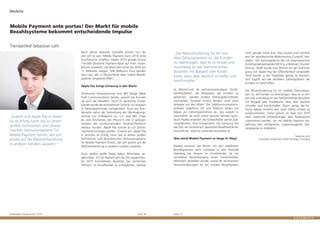 Goldmedia Trendmonitor 2015 Seite 16 Seite 17
nicht gerade trivial sind. Das musste auch kürzlich
erst der amerikanische Marktneuling CurrentC fest-
stellen. Der Zahlungsdienst des US-amerikanischen
Einzelhandelsverbandes MCX (u.a Walmart, Dunkin‘
Donuts, Shell) wurde eine Woche vor der Ankündi-
gung von Apple Pay der Öffentlichkeit vorgestellt.
Doch bereits in der Testphase gelang es Hackern,
sich Zugriff auf die sensiblen Zahlungsdaten der
Kunden zu verschaffen.
Die Herausforderung für ein mobiles Zahlungssys-
tem ist, die Kunden zu überzeugen, dass es so sim-
pel und zuverlässig ist wie herkömmliches Bezahlen
mit Bargeld oder Kreditkarte, dazu aber deutlich
schneller und komfortabler. Wann genau die kri-
tische Masse erreicht sein wird, bleibt schwer zu
prognostizieren. Sicher jedoch ist, dass sich 2015
viele marktreife Entwicklungen dem Realitätstest
unterziehen werden, um mit Mobile Payment mit-
telfristig eine erfolgreiche, massentaugliche Zah-
lungsweise zu etablieren.
Sebastian Lehr
Consultant Goldmedia GmbH Strategy Consulting
es MasterCard als vertrauenswürdigem Kredit-
kartenanbieter, die Akzeptanz der Kunden zu
gewinnen, werden andere Zahlungsdienstleister
nachziehen. Darüber hinaus dringen auch neue
Anbieter auf den Markt: Die Telekommunikations-
anbieter Vodafone, O2 und Telekom bieten mit
Mpass ein Zahlungsverfahren an, das sowohl in
Geschäften als auch online genutzt werden kann.
Auch PayPal erweitert die Einsatzfelder seines Zah-
lungsdienstes. Eine Kooperation mit Samsung hat
das Ziel, ein biometrisch gestütztes Bezahlverfahren
einzuführen, welches universell einsetzbar ist.
Was stand Mobile Payment so lange im Weg?
Bislang schienen die Nutzer mit den etablierten
Bezahlsystemen recht zufrieden zu sein. Deshalb
überwog die Skepsis im Einzelhandel, ob ein
schnellerer Bezahlvorgang einen hinreichenden
Mehrwert darstellen würde, zumal die technischen
Herausforderungen für ein mobiles Bezahlsystem
Nach Jahren kleinerer Vorstöße scheint nun die
Zeit reif zu sein: Mobile Payment kann 2015 erste
Durchbrüche schaffen. Haben 2014 gerade einmal
176.000 Deutsche Payment-Apps auf ihren Smart-
phones installiert, soll diese Zahl schon bis 2020 auf
11 Millionen steigen. 500 Millionen Euro werden
dann pro Jahr in Deutschland über mobile Bezahl-
systeme umgesetzt (PWC).
Apple Pay bringt Schwung in den Markt
Technische Voraussetzung sind NFC-fähige (Near
Field Communication) Geräte, sowohl bei Kunden
als auch bei Händlern. Doch im deutschen Einzel-
handel wurde die erforderliche Technik nur langsam
in Zahlungsterminals nachgerüstet. Auch auf Kun-
denseite nahm die Verbreitung der Übertragungs-
technik nur schleppend zu, u.a. weil NFC-Chips
bis zum Erscheinen des iPhone 6 erst in wenigen
Geräten der konkurrierenden Android-Plattform
verbaut wurden. Apple Pay könnte so zur Schritt-
machertechnologie werden. Erweist sich Apple Pay
in Amerika als Erfolg, kann das zu einem großen
technischen und ökonomischen Vertrauensgewinn
für Mobile Payment führen, der sich positiv auf die
Marktentwicklung in anderen Ländern auswirkt.
Auch andere große Player haben Aktivitäten an-
gekündigt. So hat MasterCard das Ziel ausgerufen,
ab 2015 kontaktloses Bezahlen bei sämtlichen
Partnern im Einzelhandel zu ermöglichen. Gelingt
„Erweist sich Apple Pay in Ameri-
ka als Erfolg, kann das zu einem
großen technischen und ökono-
mischen Vertrauensgewinn für
Mobile Payment führen, der sich
positiv auf die Marktentwicklung
in anderen Ländern auswirkt.“
Mobile
Mobile Payment ante portas! Der Markt für mobile
Bezahlsysteme bekommt entscheidende Impulse
Trendartikel Sebastian Lehr
„Die Herausforderung für ein mo-
biles Zahlungssystem ist, die Kunden
zu überzeugen, dass es so simpel und
zuverlässig ist wie herkömmliches
Bezahlen mit Bargeld oder Kredit-
karte, dazu aber deutlich schneller und
komfortabler.“
 