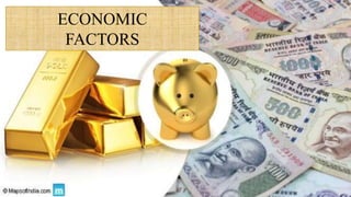 ECONOMIC
FACTORS
 