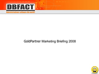 GoldPartner  Marketing Briefing 2008 