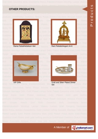 A Member of
God Idols Ganesha Idols GowMatha Rama Pattabhishekam Worship Lamps Vilakku
Lamps Wall Hanging Decorative Items Pooja Articles Kamadhenu Gold
Coated Gifting Solution Marriage Gifts Gold Plated Lamps Gold Plated Ganesha
Idols Gold Plated Pooja Items Gold Plated Goddess Gold Plated idols gold leafing
products GoldPlated Goddess Statue Pooja Room Concepts Antique Finish God
Idol Temple Needs God Idols Ganesha Idols GowMatha Rama
Pattabhishekam Worship Lamps Vilakku Lamps Wall Hanging Decorative
Items Pooja Articles Kamadhenu Gold Coated Gifting Solution Marriage Gifts Gold
Plated Lamps Gold Plated Ganesha Idols Gold Plated Pooja Items Gold Plated
Goddess Gold Plated idols gold leafing products GoldPlated Goddess Statue Pooja
Room Concepts Antique Finish God Idol Temple Needs God Idols Ganesha
Idols GowMatha Rama Pattabhishekam Worship Lamps Vilakku Lamps Wall
Hanging Decorative Items Pooja Articles Kamadhenu Gold Coated Gifting
Solution Marriage Gifts Gold Plated Lamps Gold Plated Ganesha Idols Gold Plated
Pooja Items Gold Plated Goddess Gold Plated idols gold leafing
products GoldPlated Goddess Statue Pooja Room Concepts Antique Finish God
Idol Temple Needs God Idols Ganesha Idols GowMatha Rama
Pattabhishekam Worship Lamps Vilakku Lamps Wall Hanging Decorative
Items Pooja Articles Kamadhenu Gold Coated Gifting Solution Marriage Gifts Gold
Plated Lamps Gold Plated Ganesha Idols Gold Plated Pooja Items Gold Plated
Goddess Gold Plated idols gold leafing products GoldPlated Goddess Statue Pooja
Room Concepts Antique Finish God Idol Temple Needs God Idols Ganesha
Idols GowMatha Rama Pattabhishekam Worship Lamps Vilakku Lamps Wall
Hanging Decorative Items Pooja Articles Kamadhenu Gold Coated Gifting
Solution Marriage Gifts Gold Plated Lamps Gold Plated Ganesha Idols Gold Plated
Pooja Items Gold Plated Goddess Gold Plated idols gold leafing
products GoldPlated Goddess Statue Pooja Room Concepts Antique Finish God
Idol Temple Needs God Idols Ganesha Idols GowMatha Rama
Pattabhishekam Worship Lamps Vilakku Lamps Wall Hanging Decorative
Items Pooja Articles Kamadhenu Gold Coated Gifting Solution Marriage Gifts Gold
Plated Lamps Gold Plated Ganesha Idols Gold Plated Pooja Items Gold Plated
Goddess Gold Plated idols gold leafing products GoldPlated Goddess Statue Pooja
Room Concepts Antique Finish God Idol Temple Needs God Idols Ganesha
OTHER PRODUCTS:
Rama Pattabhishekam Idol Ram Pattabishegam Arch
VIP Gifts Gold and Silver Plated Dinner
Set
Products
 