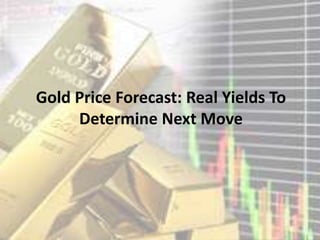 Gold Price Forecast: Real Yields To
Determine Next Move
 