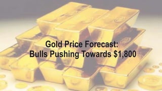 Gold Price Forecast:
Bulls Pushing Towards $1,800
 