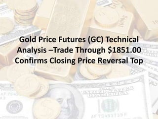Gold Price Futures (GC) Technical
Analysis –Trade Through $1851.00
Confirms Closing Price Reversal Top
 