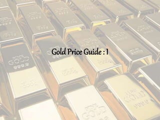 Gold Price Guide : I
 
