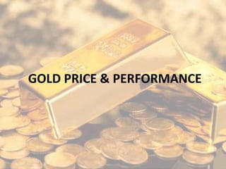 GOLD PRICE & PERFORMANCE
 