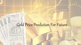 Gold Price Prediction For Future
 