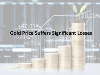 Gold Price Suffers Significant Losses
 