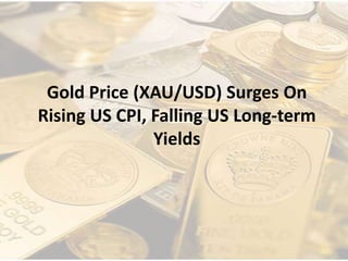 Gold Price (XAU/USD) Surges On
Rising US CPI, Falling US Long-term
Yields
 