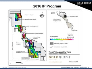 GOLDQUEST MINING CORP. CORPORATE PRESENTATION 16TSX-V:GQC | GOLDQUESTCORP.COM | June 2016
2016 IP Program
 
