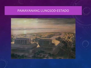 PAMAYANANG LUNGSOD-ESTADO
 