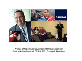 Village of Gold River November 2011 Business Scan
Patrick Nelson Marshall BES SURP | Economic Developer
 